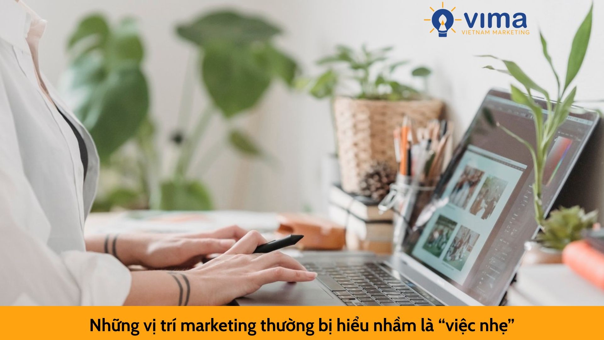 Những vị trí marketing thường bị hiểu nhầm là “việc nhẹ”