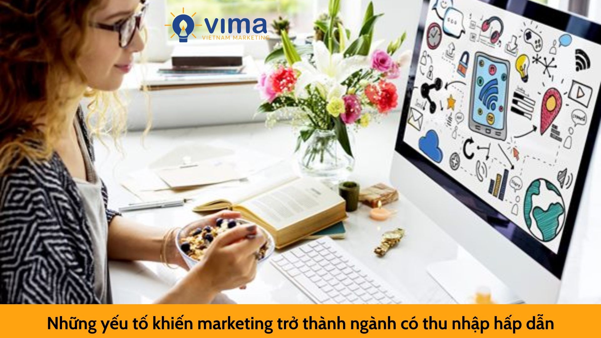 Những yếu tố khiến marketing trở thành ngành có thu nhập hấp dẫn