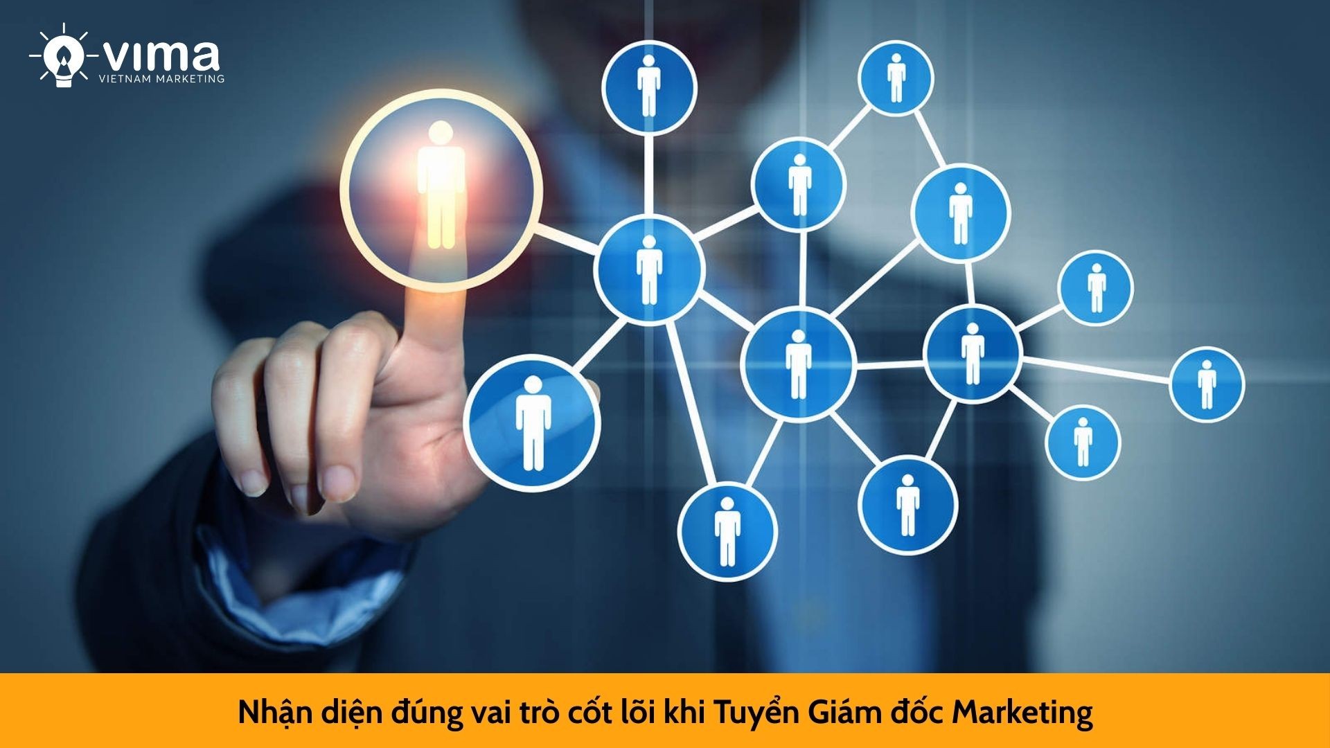 Nhận diện đúng vai trò cốt lõi khi Tuyển Giám đốc Marketing
