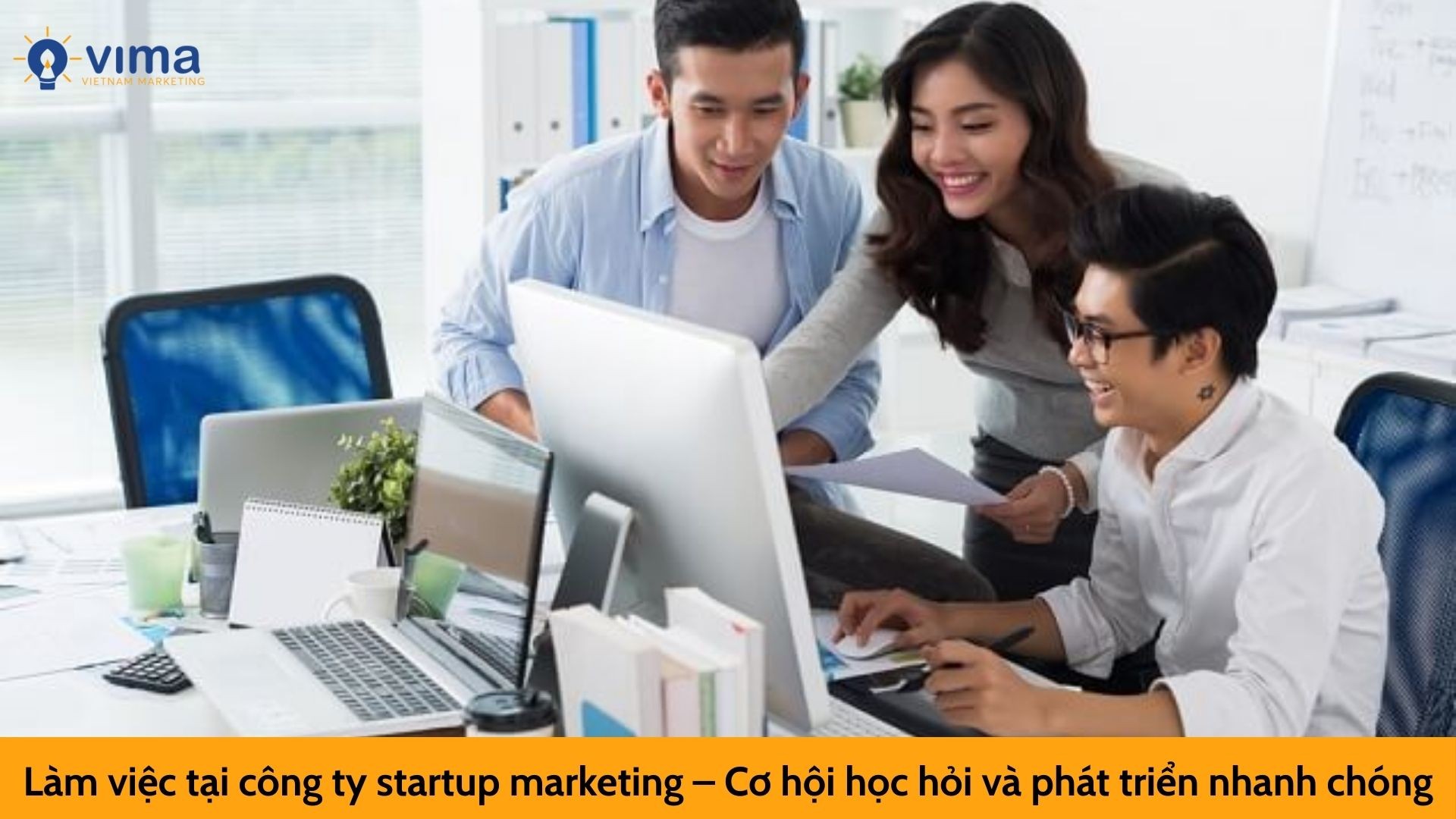 Làm việc tại công ty startup marketing – Cơ hội học hỏi và phát triển nhanh chóng