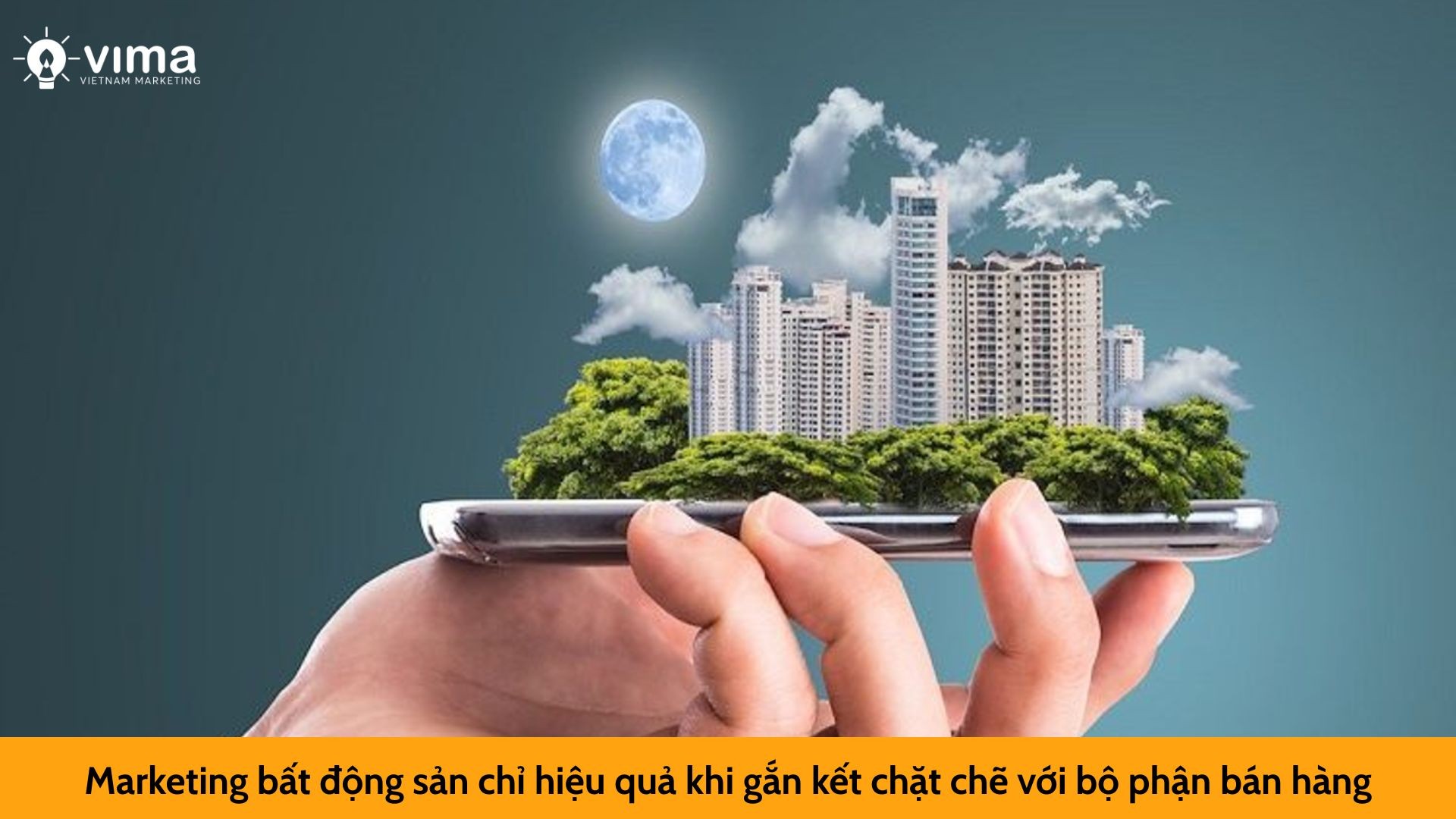 Marketing bất động sản chỉ hiệu quả khi gắn kết chặt chẽ với bộ phận bán hàng