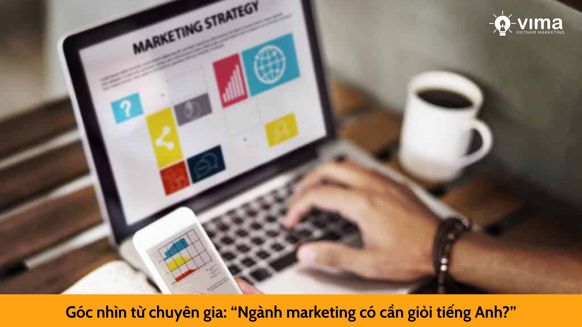 Góc nhìn từ chuyên gia: “Ngành marketing có cần giỏi tiếng Anh?”