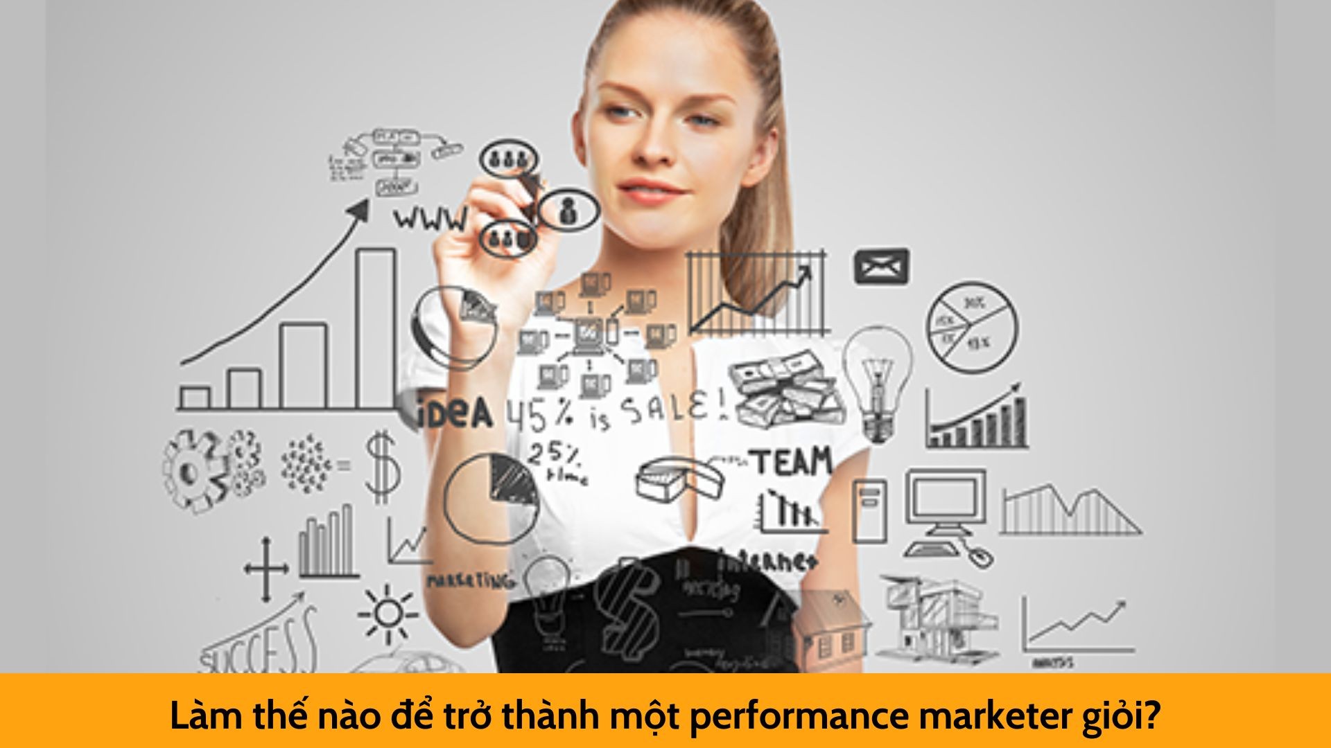 Làm thế nào để trở thành một performance marketer giỏi?