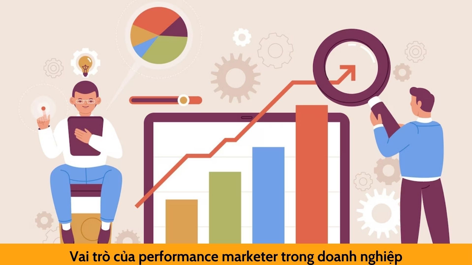 Vai trò của performance marketer trong doanh nghiệp