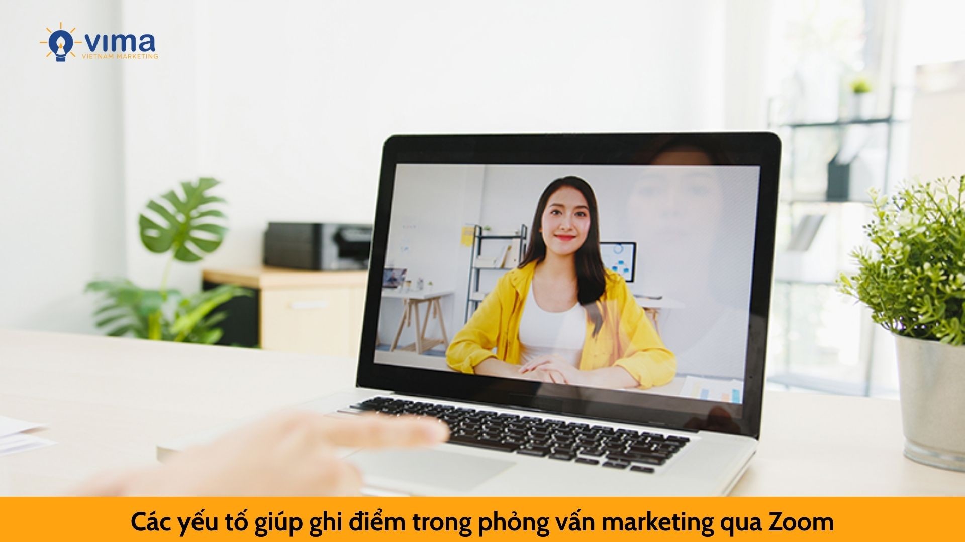 Các yếu tố giúp ghi điểm trong phỏng vấn marketing qua Zoom
