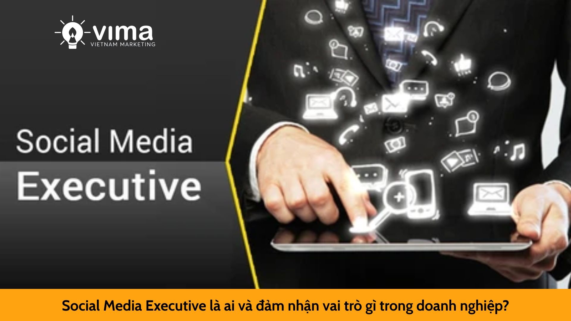 Social Media Executive là ai và đảm nhận vai trò gì trong doanh nghiệp?