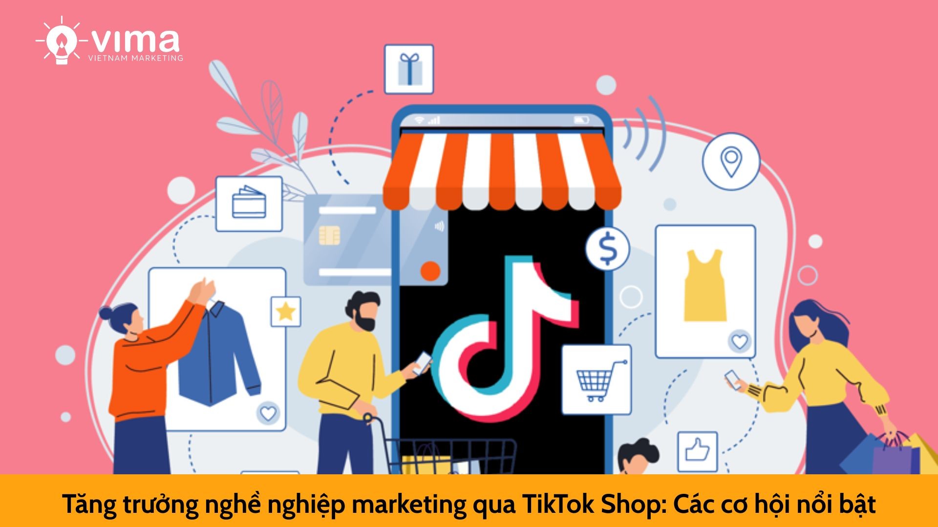 Tăng trưởng nghề nghiệp marketing qua TikTok Shop: Các cơ hội nổi bật