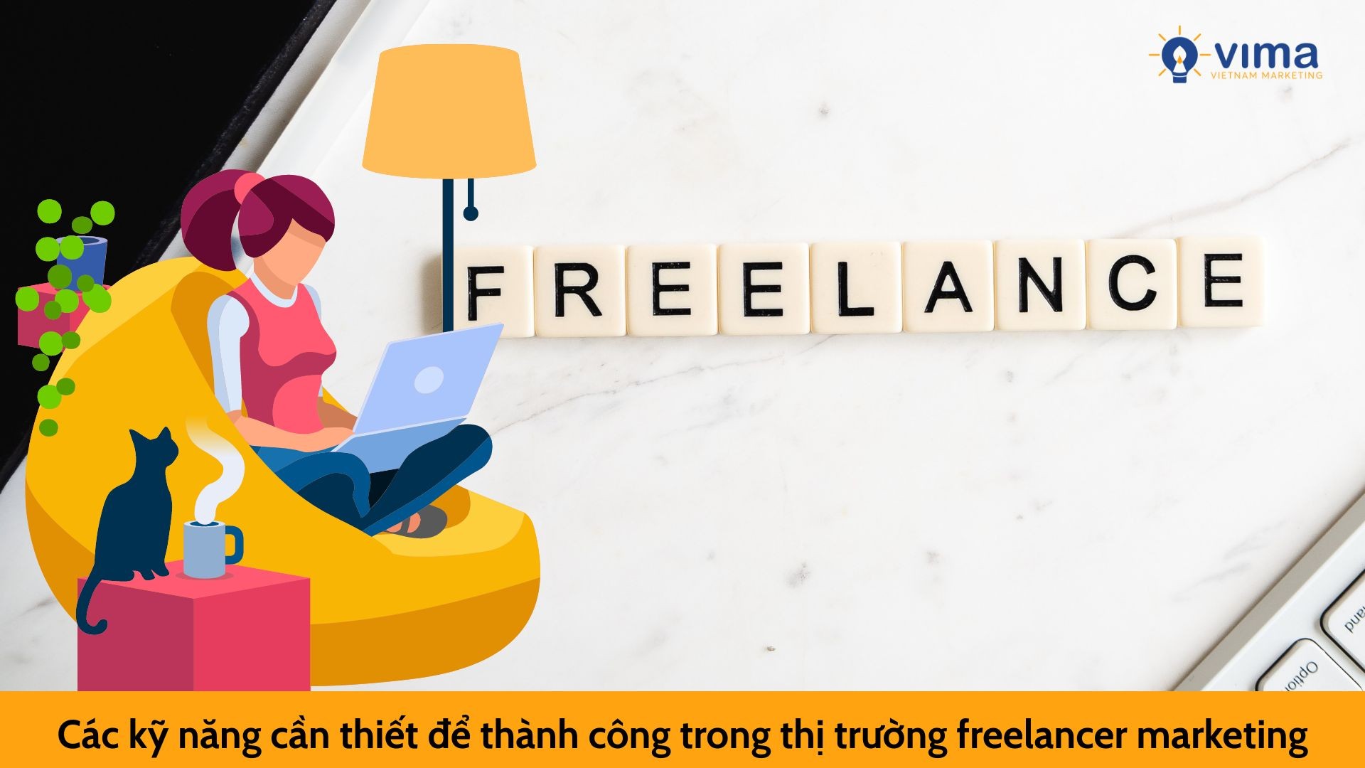 Các kỹ năng cần thiết để thành công trong thị trường freelancer marketing