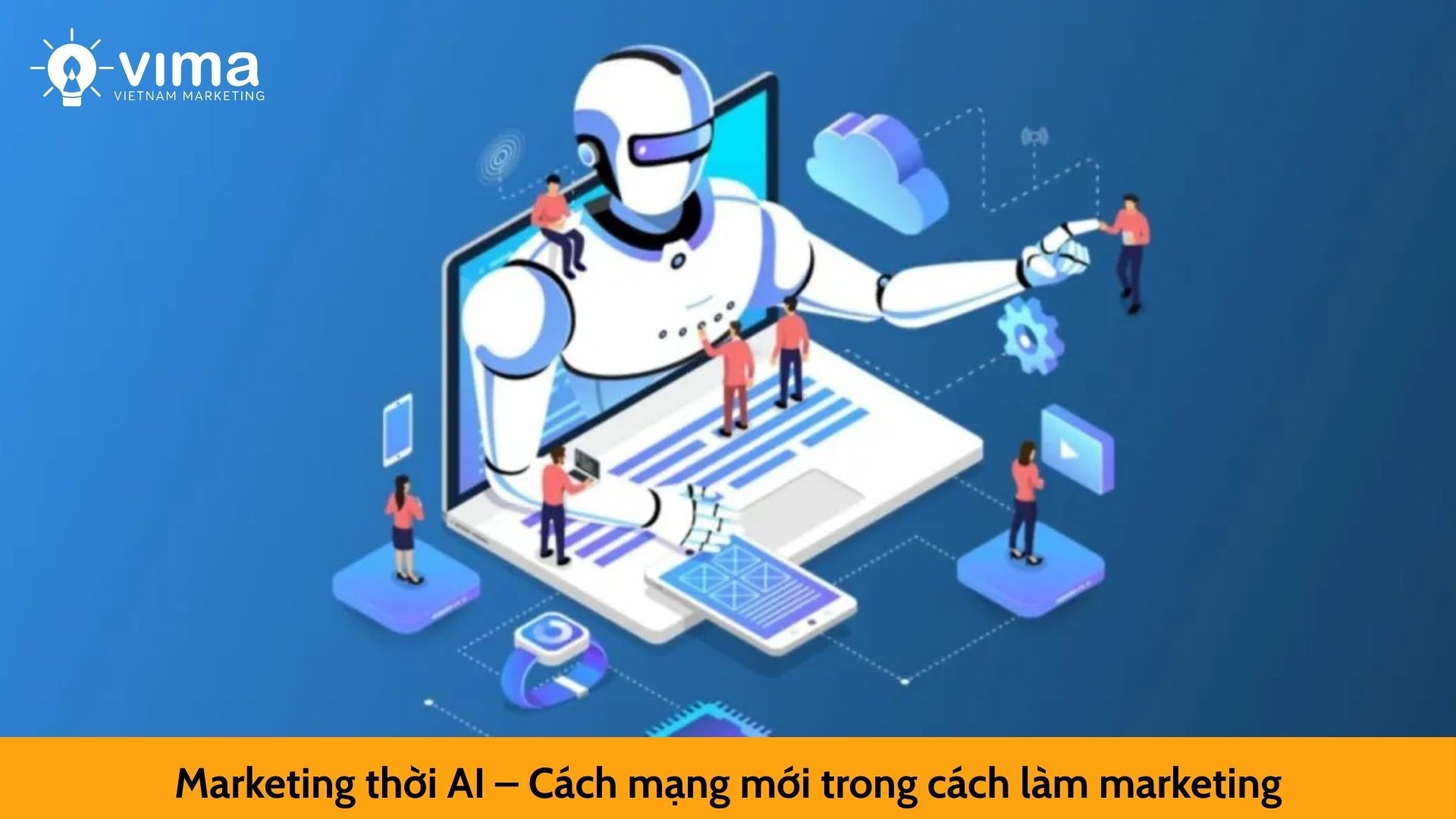 Marketing thời AI – Cách mạng mới trong cách làm marketing