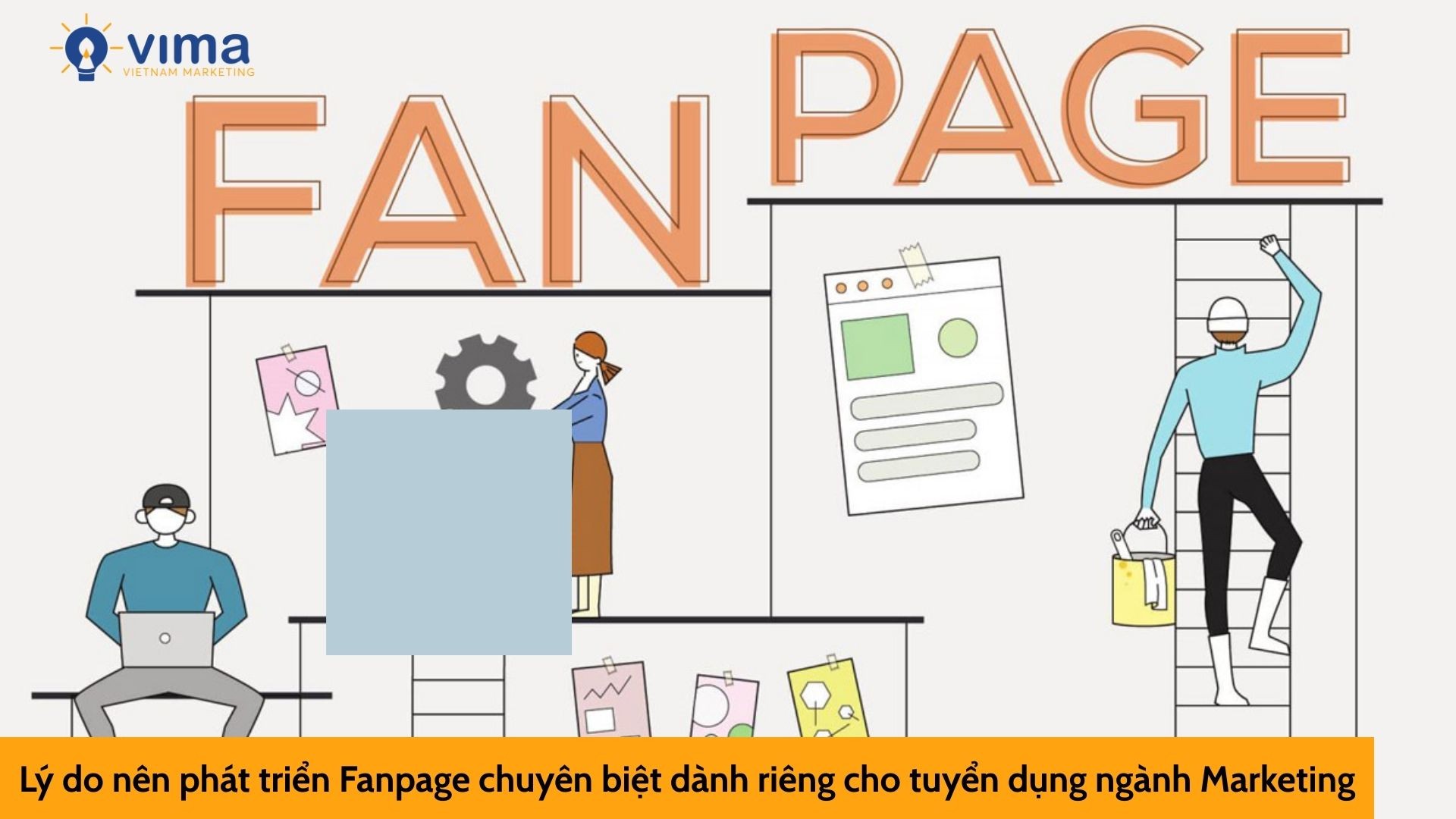 Lý do nên phát triển Fanpage chuyên biệt dành riêng cho tuyển dụng ngành Marketing
