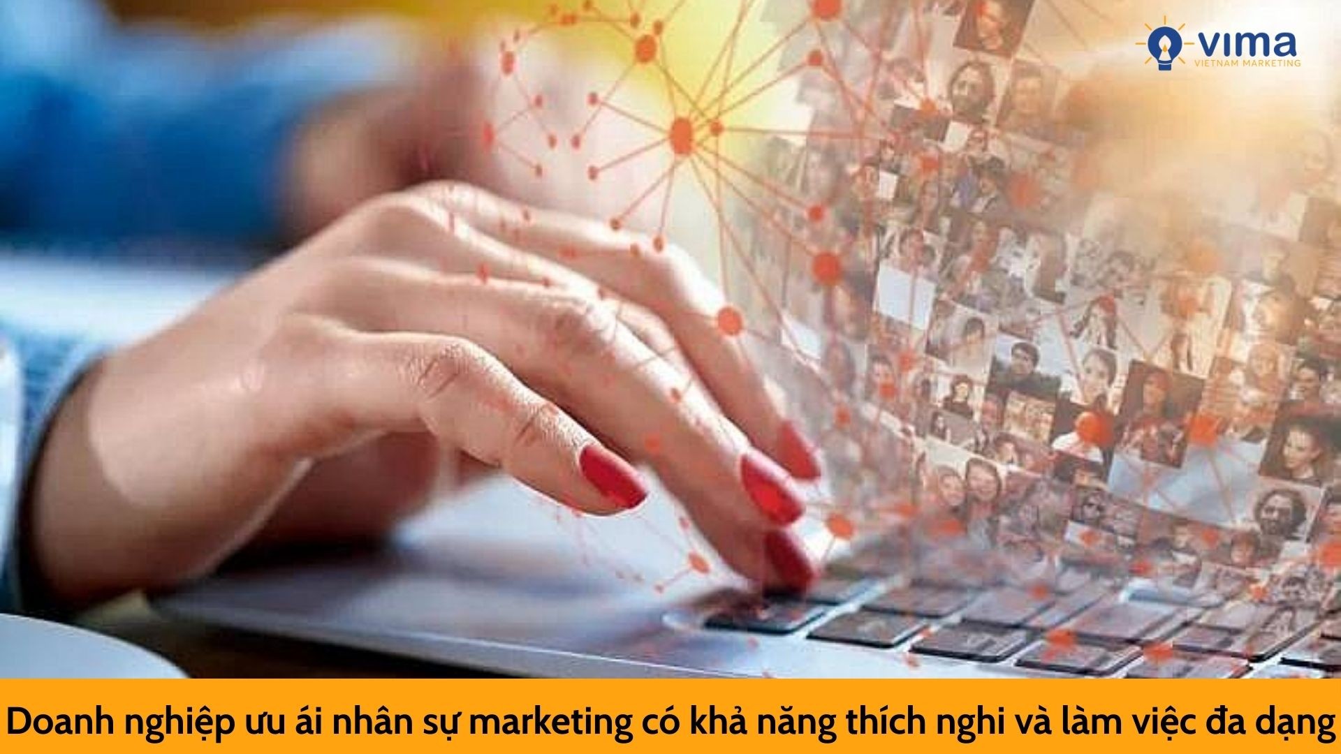Doanh nghiệp ưu ái nhân sự marketing có khả năng thích nghi và làm việc đa dạng