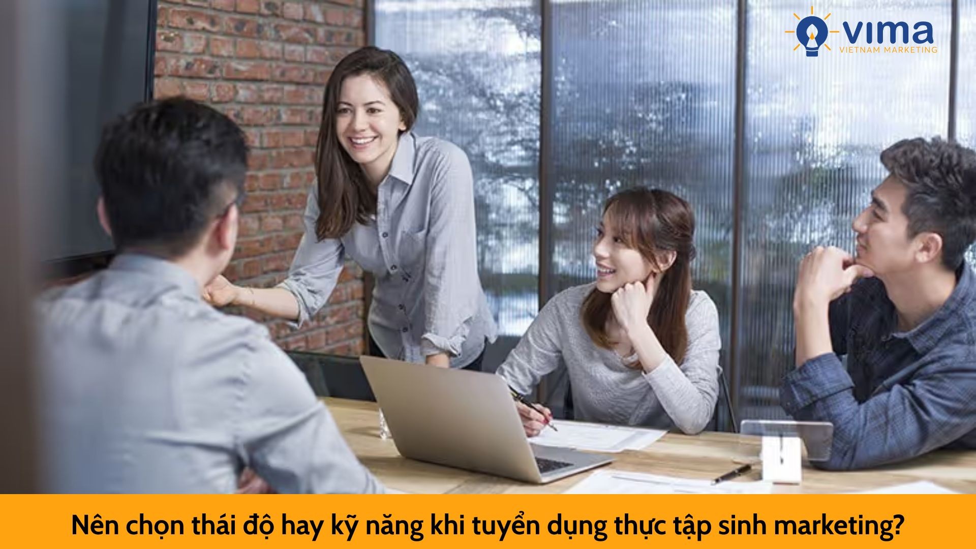 Nên chọn thái độ hay kỹ năng khi tuyển dụng thực tập sinh marketing?