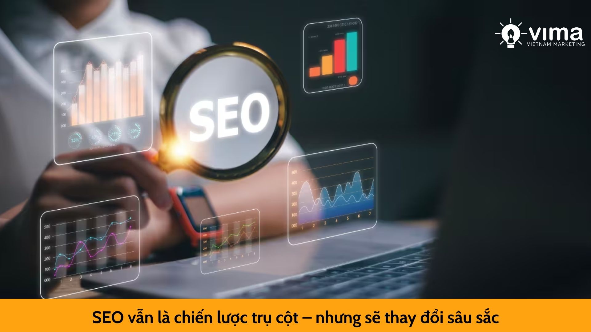SEO vẫn là chiến lược trụ cột – nhưng sẽ thay đổi sâu sắc