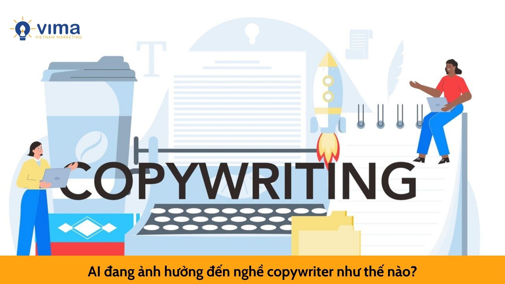 AI đang ảnh hưởng đến nghề copywriter như thế nào?