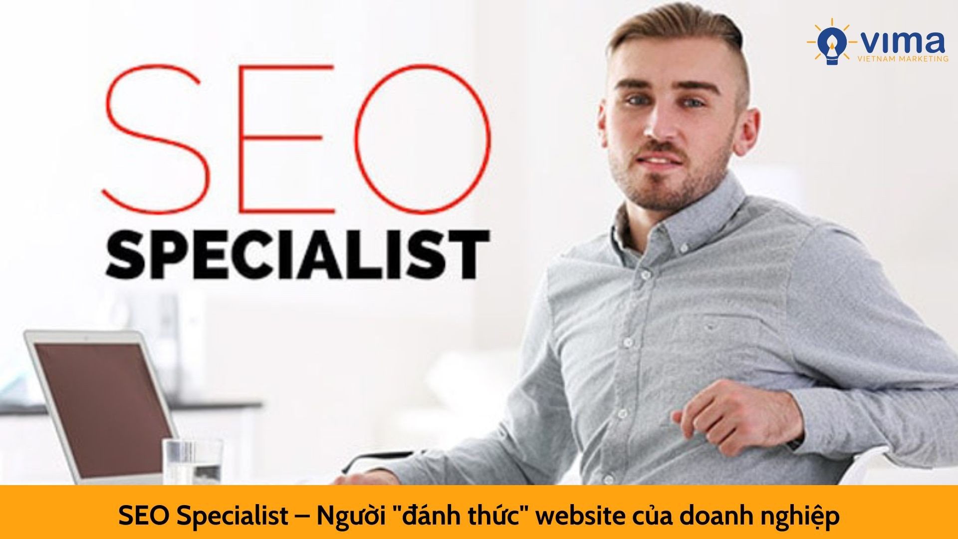 SEO Specialist – Người "đánh thức" website của doanh nghiệp