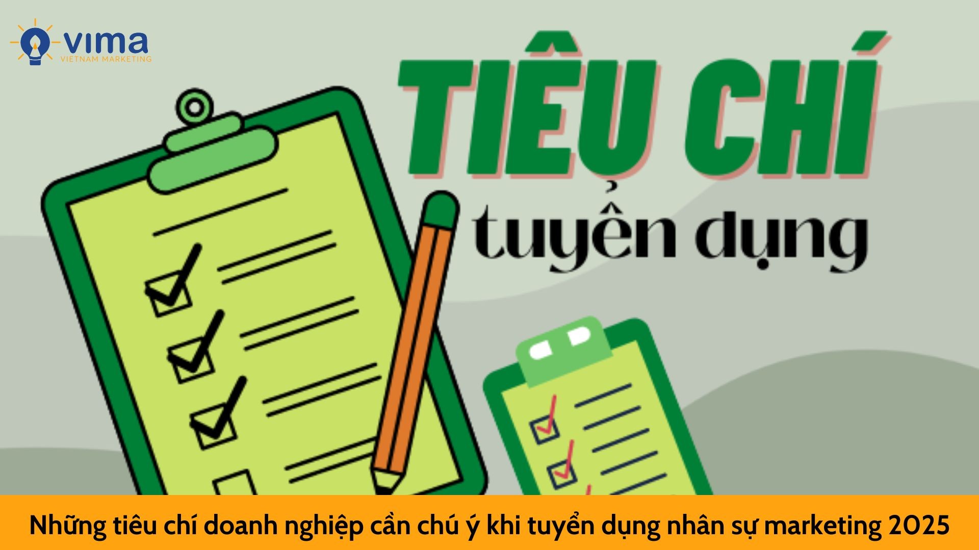 Những tiêu chí doanh nghiệp cần chú ý khi tuyển dụng nhân sự marketing 2025