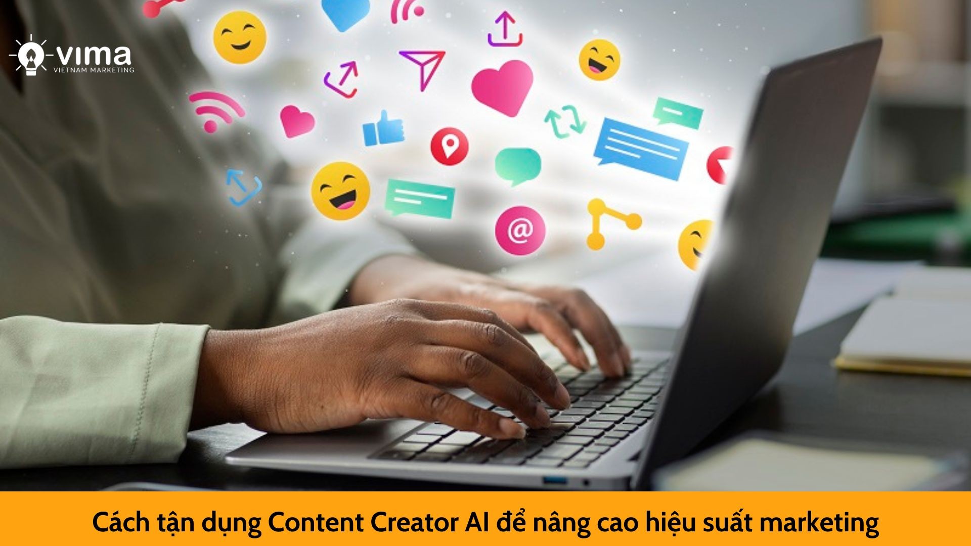 Cách tận dụng Content Creator AI để nâng cao hiệu suất marketing