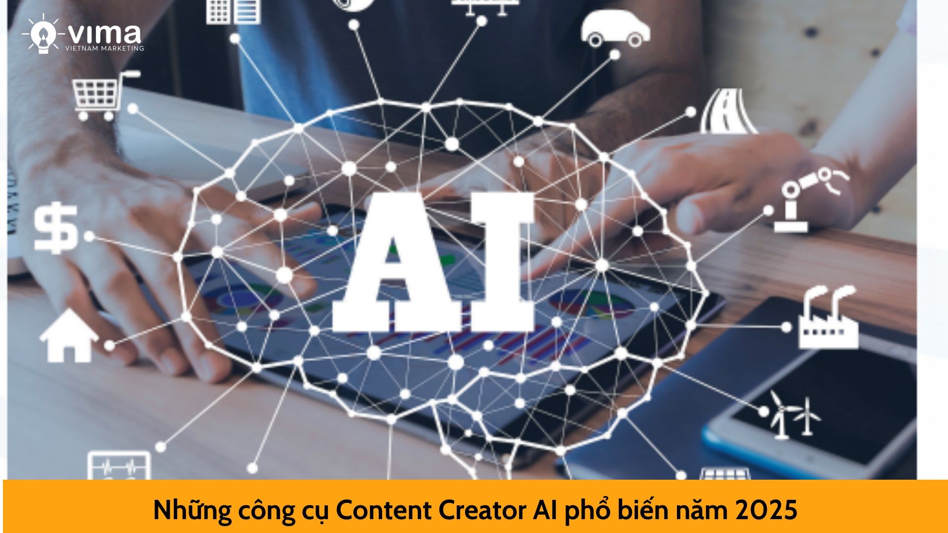 Những công cụ Content Creator AI phổ biến năm 2025
