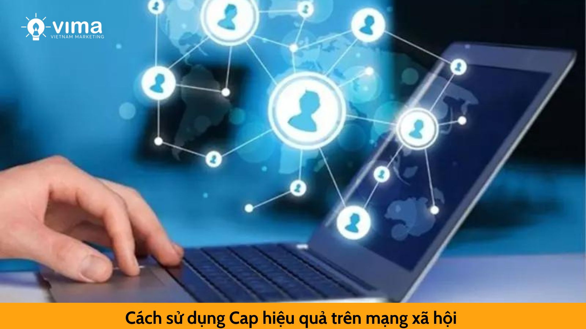 Cách sử dụng Cap hiệu quả trên mạng xã hội 