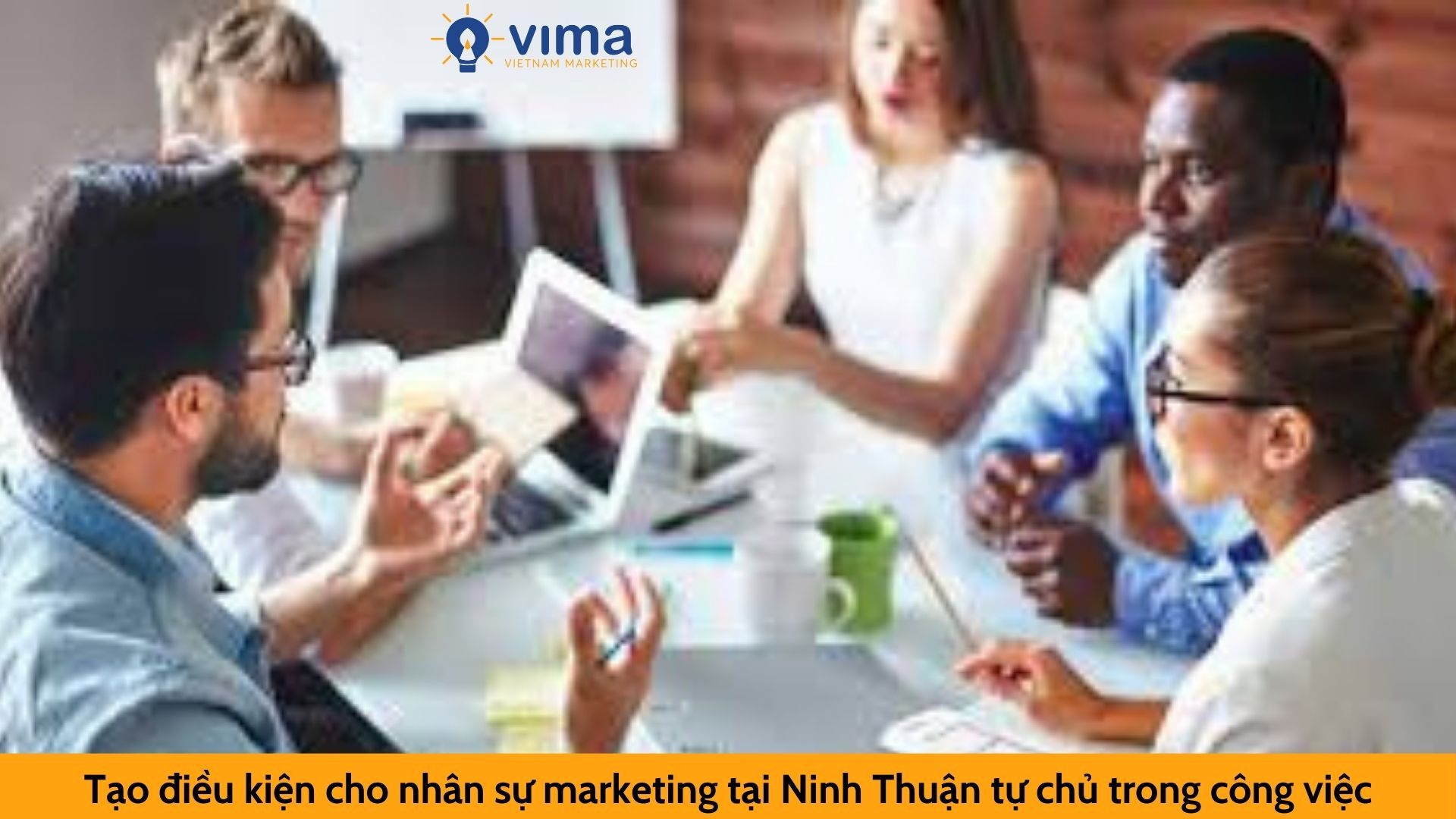Tạo điều kiện cho nhân sự marketing tại Ninh Thuận tự chủ trong công việc