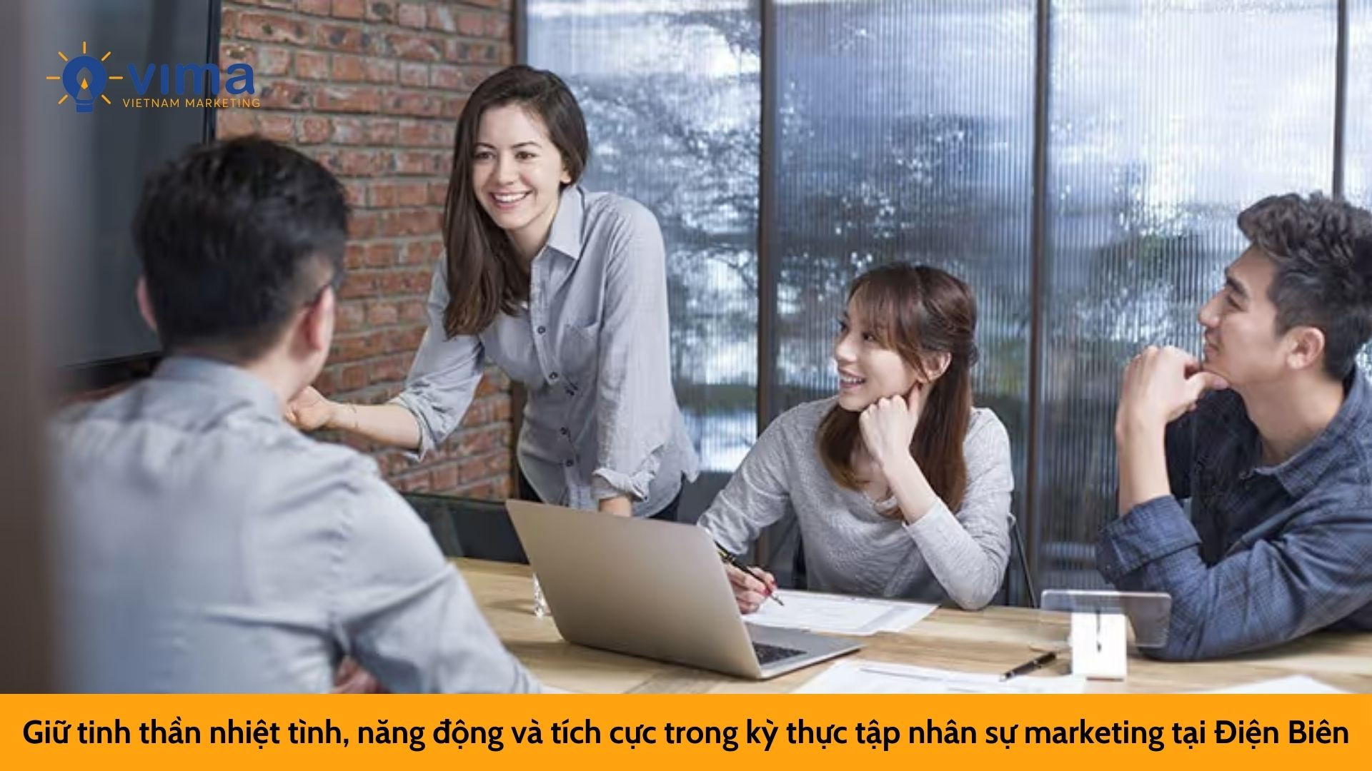Giữ tinh thần nhiệt tình, năng động và tích cực trong kỳ thực tập nhân sự marketing tại Điện Biên