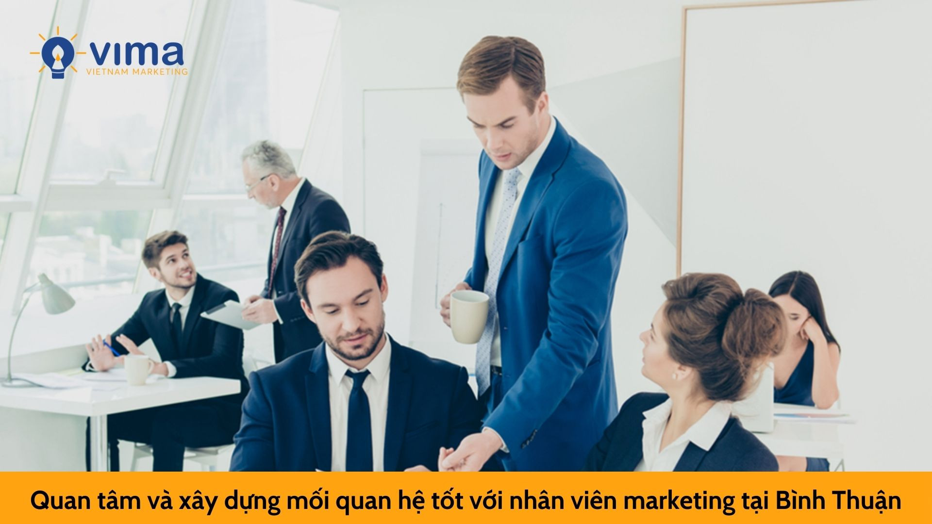 Quan tâm và xây dựng mối quan hệ tốt với nhân viên marketing tại Bình Thuận