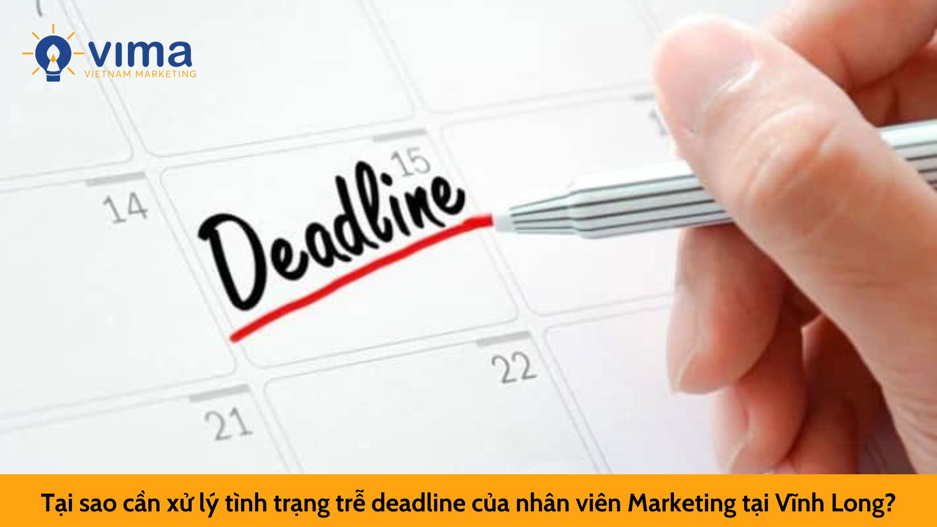 Tại sao cần xử lý tình trạng trễ deadline của nhân viên Marketing tại Vĩnh Long?