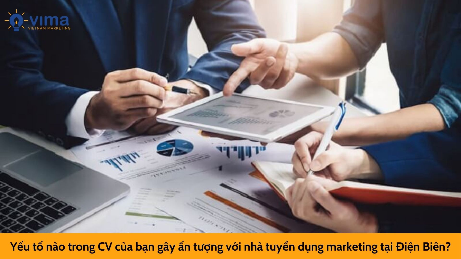 Yếu tố nào trong CV của bạn gây ấn tượng với nhà tuyển dụng marketing tại Điện Biên?