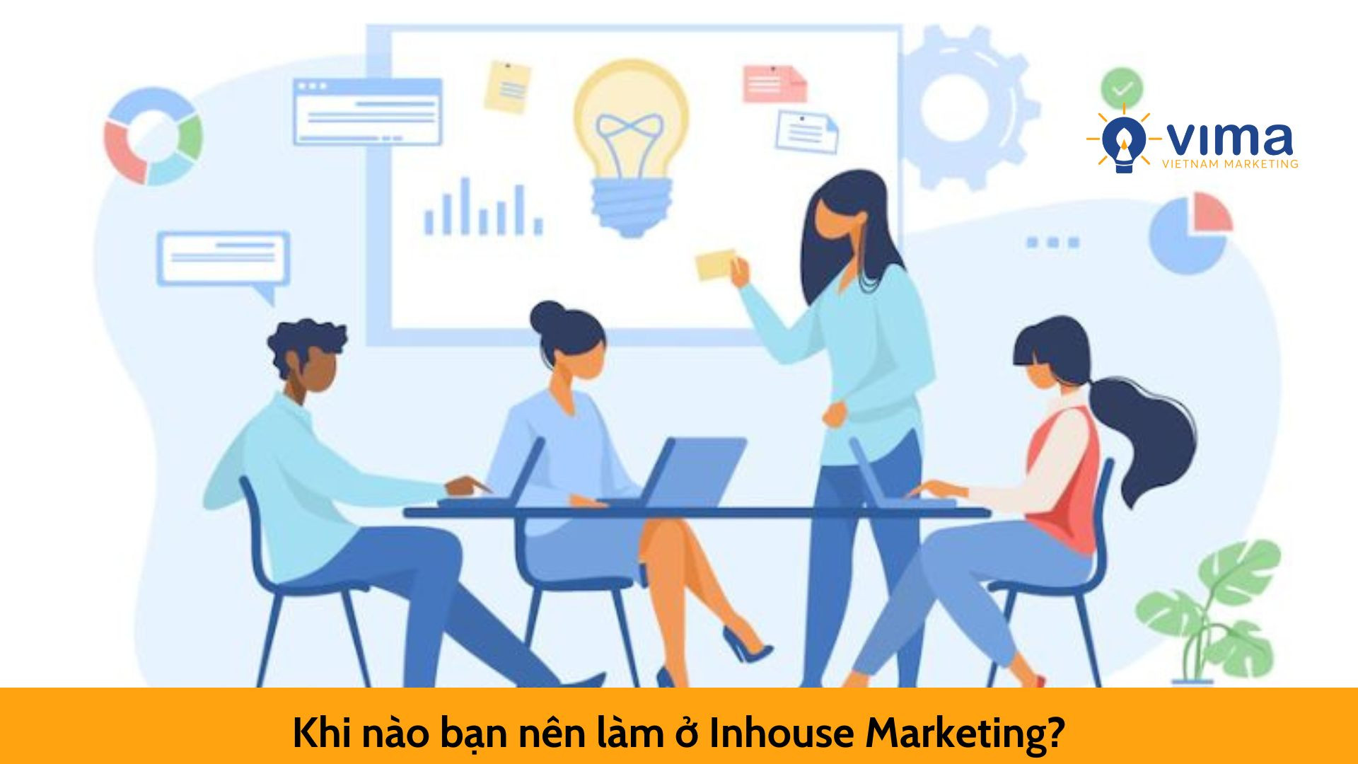Khi nào bạn nên làm ở Inhouse Marketing?