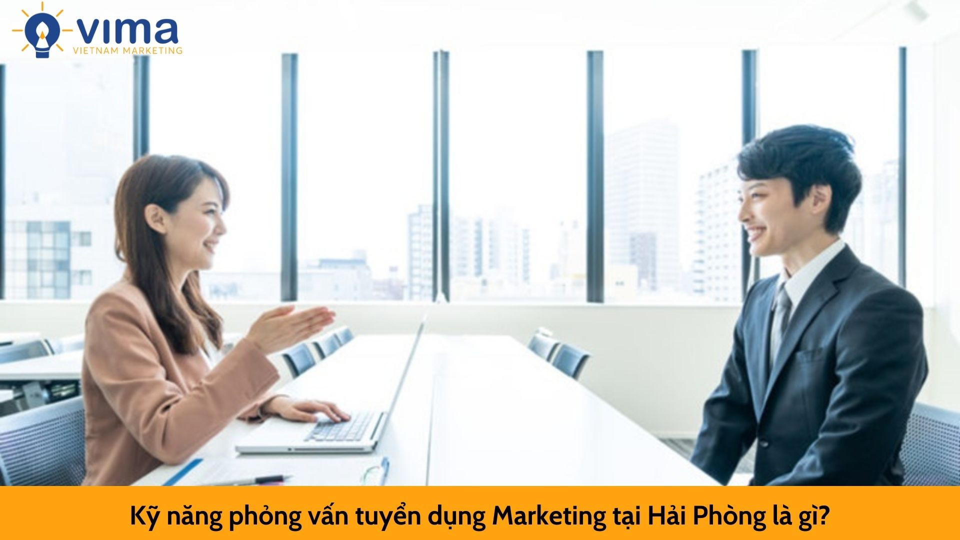 Kỹ năng phỏng vấn tuyển dụng Marketing tại Hải Phòng là gì